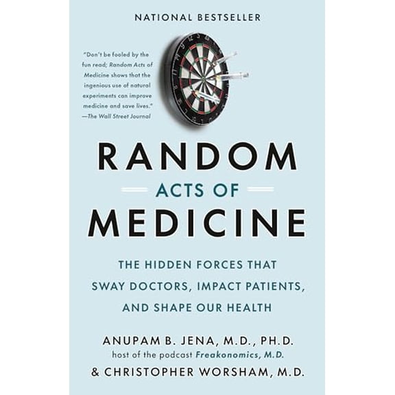 Pre-Owned Random Acts of Medicine: The Hidden Forces That Sway Doctors, Impact Patients, and Shape Our Health, (Paperback)
