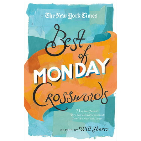 The New York Times Best of Monday Crosswords : 75 of Your Favorite Very Easy Monday Crosswords from The New York (Best Sites For Cyber Monday Deals)