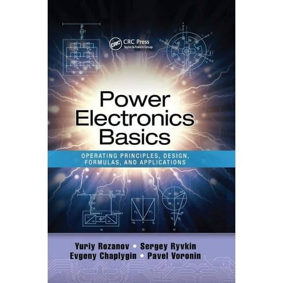 Power Electronics Basics: Operating Principles, Design, Formulas, and Applications, (Paperback)