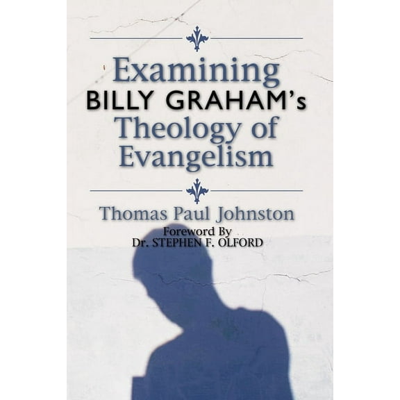 Examining Billy Graham's Theology of Evangelism, (Paperback)