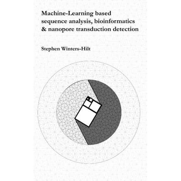 Machine-Learning based sequence analysis, bioinformatics & nanopore transduction detection (Hardcover)