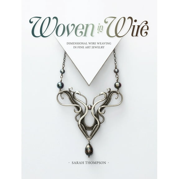Pre-Owned Woven in Wire: Dimensional Wire Weaving in Fine Art Jewelry (Paperback) 163250622X 9781632506221