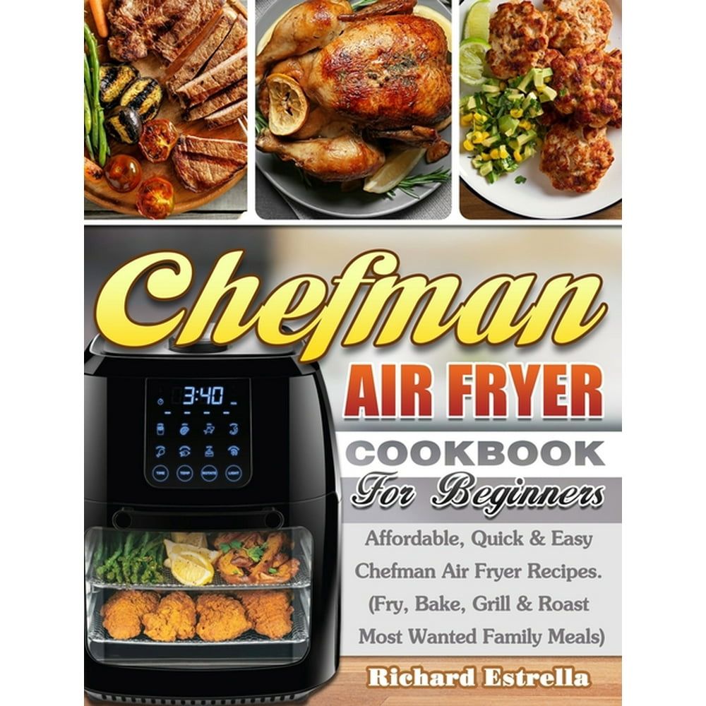 CHEFMAN AIR FRYER Cookbook For Beginners Affordable, Quick & Easy