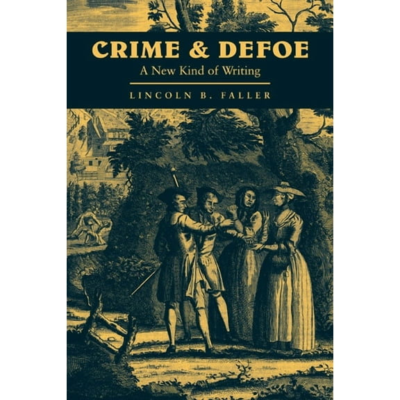 Cambridge Studies in Eighteenth-Century  Crime and Defoe: A New Kind of Writing, Book 16, (Paperback)