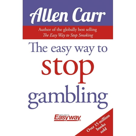 The Easy Way to Stop Gambling - eBook (The Best Way To Stop Gambling)