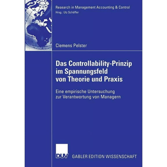 Research in Management Accounting & Cont Das Controllability-Prinzip Im Spannungsfeld Von Theorie Und PRAXIS: Eine Empirische Untersuchung Zur Verantwortung Von , (Paperback)