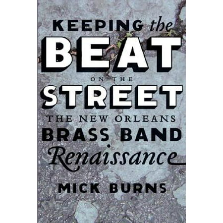Keeping the Beat on the Street : The New Orleans Brass Band
