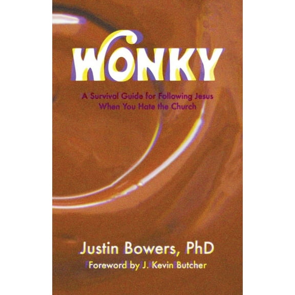 Wonky: A Survival Guide for Following Jesus When You Hate the Church, (Paperback)