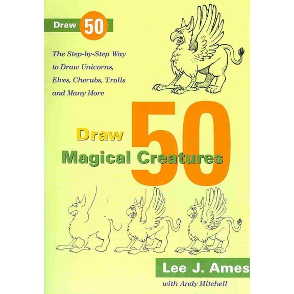 Pre-Owned Draw 50 Magical Creatures : The Step-By-Step Way to Draw Unicorns, Elves, Cherubs, Trolls, and Many More