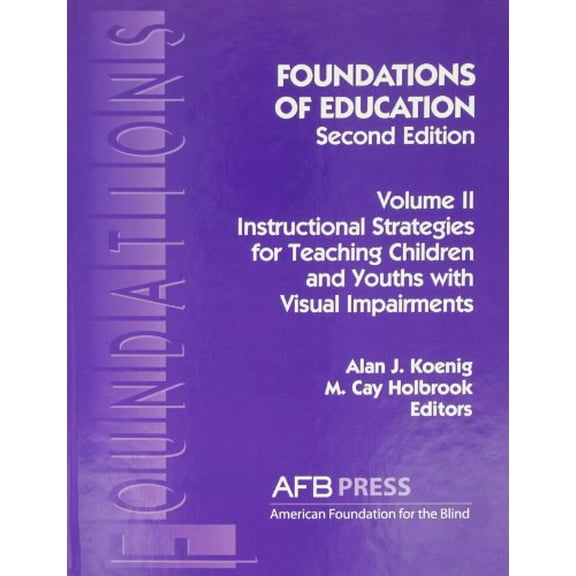 Pre-Owned Foundations of Education, 2nd Ed.: Vol. 2, Instructional Strategies for Teaching Children and Youths with Visual Impairments Paperback
