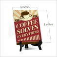 thumbnail image 2 of Signs ByLITA Coffee Solves Everything, Table Sign (8 x 6"), 2 of 4