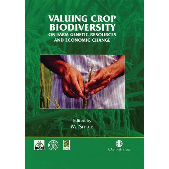 Valuing Crop Biodiversity: On-Farm Genetic Resources and Economic Change, (Hardcover)