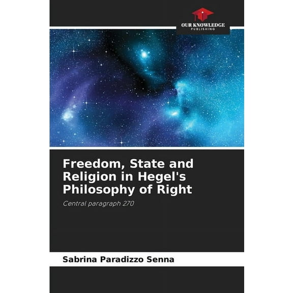 Freedom, State and Religion in Hegel's Philosophy of Right, (Paperback)