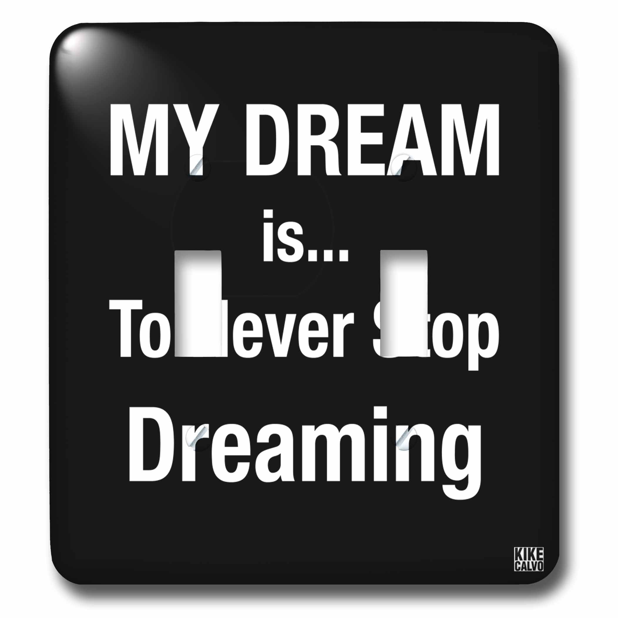 3dRose lsp_66411_1 My Dream is to Never Stop Dreaming Design Single Toggle Switch 3dRose lsp_66411_1 My Dream is to Never Stop Dreaming Design Single Toggle Switch