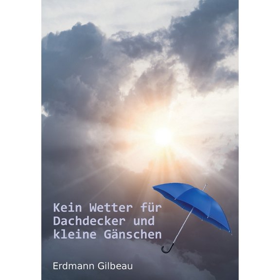 Kein Wetter für Dachdecker und kleine Gänschen, (Paperback)