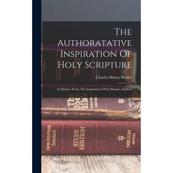 The Authoratative Inspiration Of Holy Scripture (Hardcover)