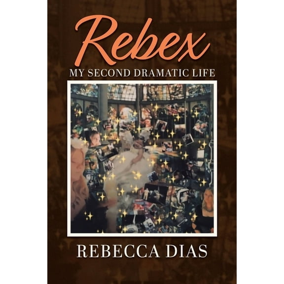 Rebex: My Second Dramatic Life, (Paperback)