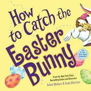 How to Catch the Easter Bunny, Pre-Owned Hardcover 149263817X 9781492638179 Adam Wallace