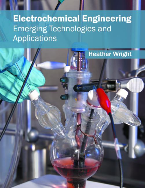 Electrochemical Engineering Emerging Technologies and Applications