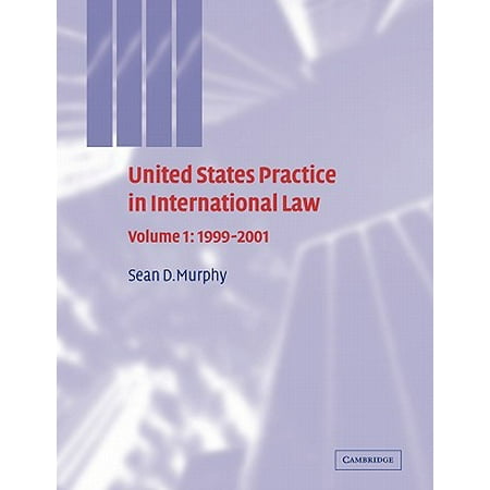 United States Practice in International Law : Volume 1, 1999