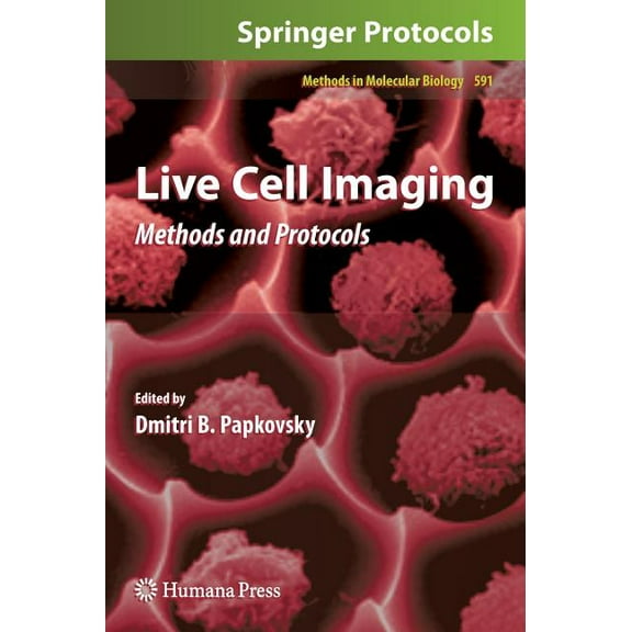 Methods in Molecular Biology Live Cell Imaging: Methods and Protocols, Book 591, (Hardcover)