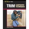 Trim Carpentry Techniques : Installing Doors, Windows, Base and Crown (Paperback)
