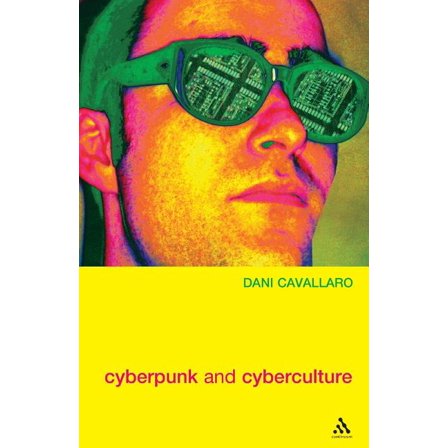 Cyberpunk & Cyberculture: Science Fiction and the Work of William Gibson, (Paperback)
