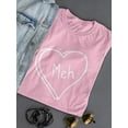 thumbnail image 3 of Meh Heart T-Shirt Women -Smartprints Designs, Female XX-Large, 3 of 4