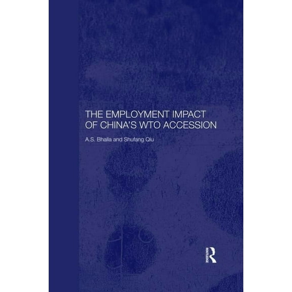Routledge Studies on the Chinese Economy The Employment Impact of China's WTO Accession, (Paperback)