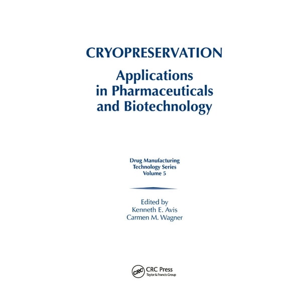 Cryopreservation: Applications in Pharmaceuticals and Biotechnology, (Hardcover)