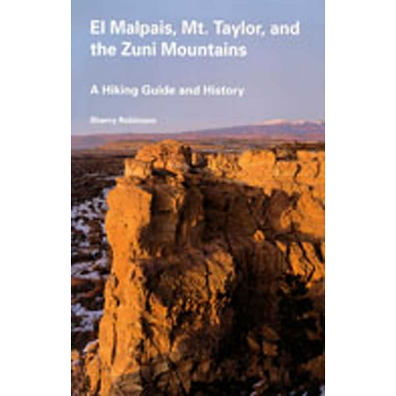 Coyote Books El Malpais, Mt. Taylor, and the Zuni Mountains: A Hiking Guide and History, (Paperback)