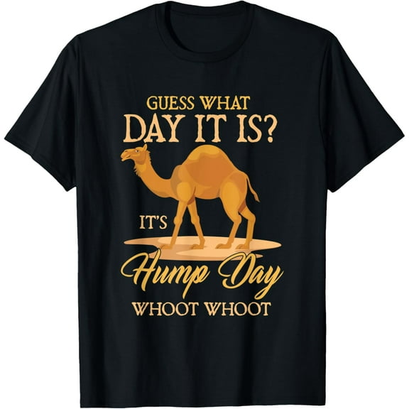 Hump Day Guess What Day It Is - Camel! T-ShirtMen's and women's gift, black and white T-shirt, size: Extra large S-4XL