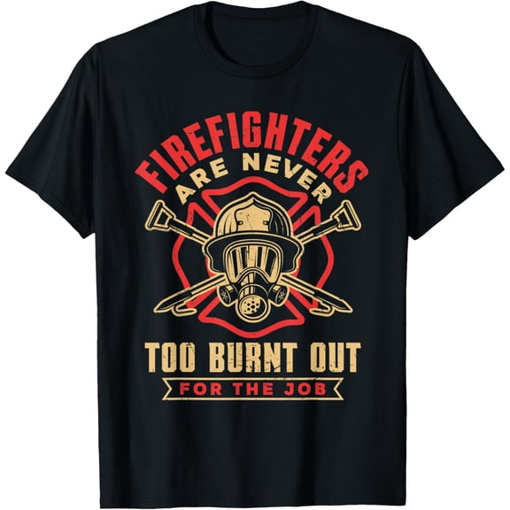 Volunteer Firefighter Firefighting Fireman Burnt Out T-Shirt
