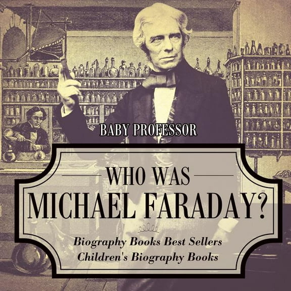 Who Was Michael Faraday? Biography Books Best Sellers Children's Biography Books, (Paperback)