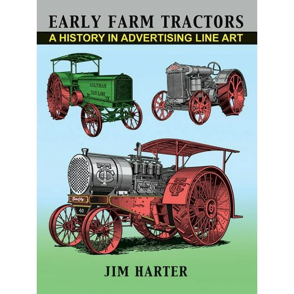 Early Farm Tractors : A History in Advertising Line Art (Hardcover)