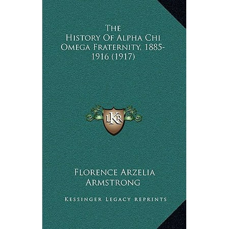 Lambda Chi Alpha Fraternity - The History of Alpha Chi Omega Fraternity, 1885-1916 (1917) the History of Alpha Chi Omega Fraternity, 1885-1916 (1917)