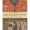 Pre-Owned Byzantium: A History (Hardcover) 0752417770 9780752417776