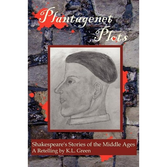 Plantagenet Plots: Shakespeare's Stories of the Middle Ages Paperback