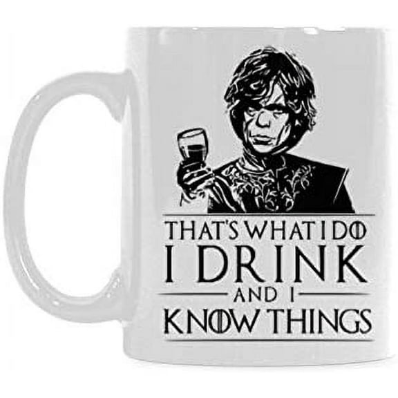That's what I Do, I Drink and I Know Things Coffee Mug or Tea Cup Ceramic Material Mugs White 11OZ Inspirational gifts for friends