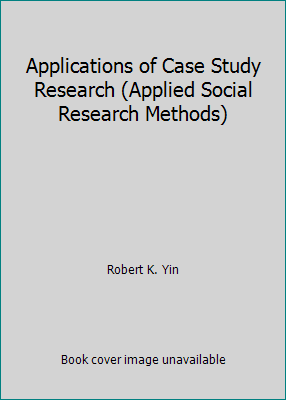 Pre-Owned Applications of Case Study Research (Applied Social Research ...