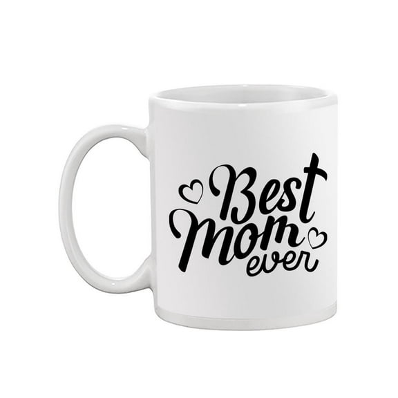 Best Mom Ever! Mug - SPIdeals Designs,