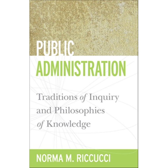 Pre-Owned Public Administration: Traditions of Inquiry and Philosophies of Knowledge (Paperback) 1589017048 9781589017047