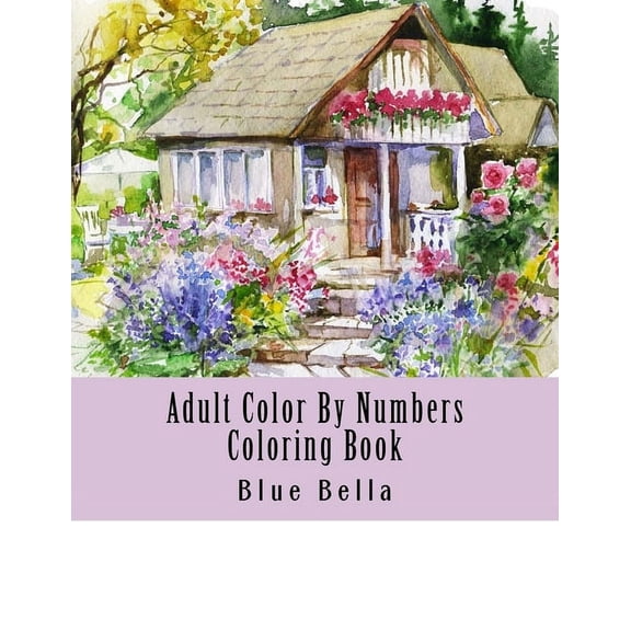 Adult Coloring by Numbers Books: Adult Color By Numbers Coloring Book: Easy Large Print Mega Jumbo Coloring Book of Floral, Flowers, Gardens, Landscapes, Animals, Butterflies and More For Stress Relie