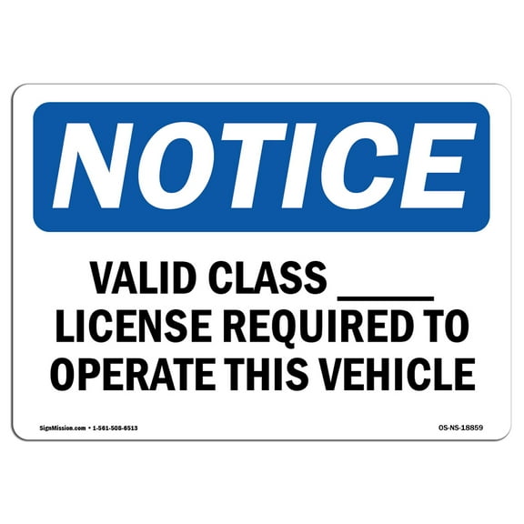 OSHA Notice Sign - Valid Class ____ License Required To Operate |  Aluminum Sign | Protect Your Business, Work Site, Warehouse & Shop Area |  Made in the USA