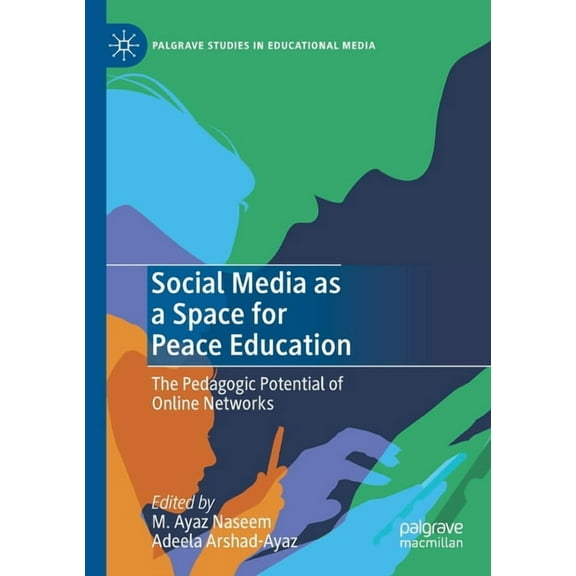 Palgrave Studies in Educational Media Social Media as a Space for Peace Education: The Pedagogic Potential of Online Networks, (Paperback)