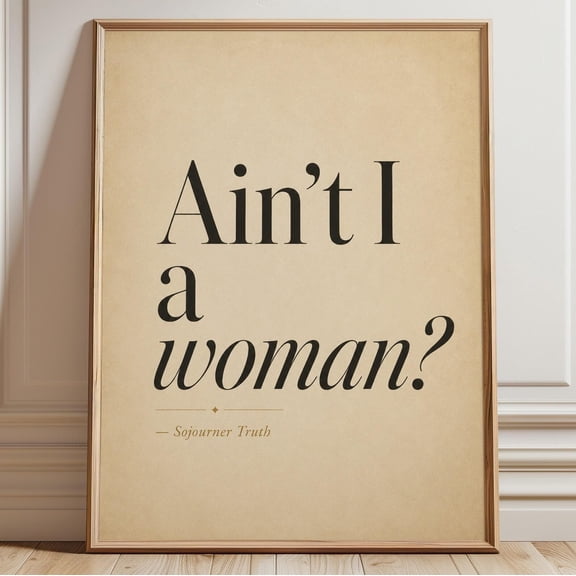 Feminist Quote Print, Ain't I a Woman Wall Art, Empowerment Poster, Equality Art, Women's Rights Decor, Printable Typography Artwork Unframed