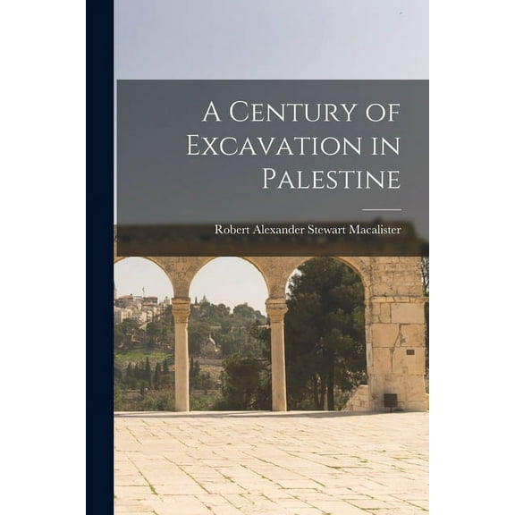 A Century of Excavation in Palestine, (Paperback)