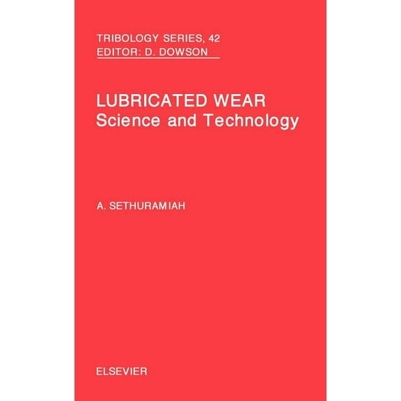 Tribology and Interface Engineering Lubricated Wear: Volume 42, Book 42, (Hardcover)