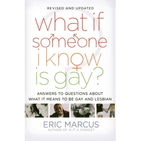 What If Someone I Know Is Gay? : Answers to Questions About What It Means to Be Gay and