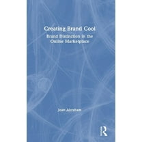 Creating Brand Cool: Brand Distinction in the Online Marketplace, (Hardcover)